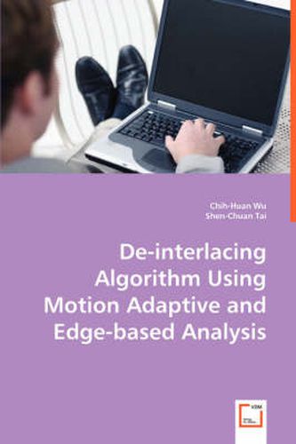 Cover image for De-interlacing Algorithm Using Motion Adaptive and Edge-based Analysis