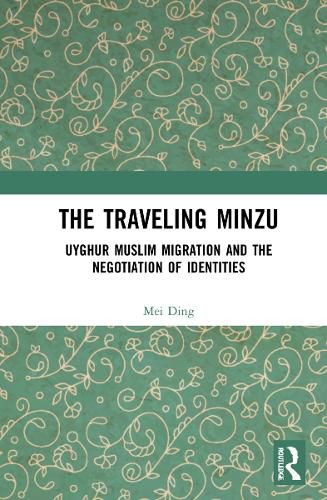 Cover image for The Traveling Minzu: Uyghur Muslim Migration and the Negotiation of Identities