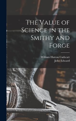 The Value of Science in the Smithy and Forge