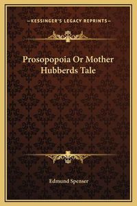 Cover image for Prosopopoia or Mother Hubberds Tale