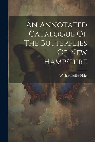 Cover image for An Annotated Catalogue Of The Butterflies Of New Hampshire