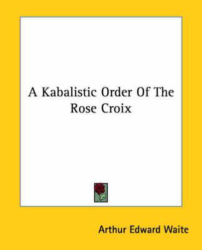 Cover image for A Kabalistic Order of the Rose Croix