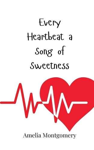 Cover image for Every Heartbeat a Song of Sweetness