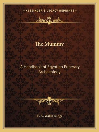 The Mummy: A Handbook of Egyptian Funerary Archaeology