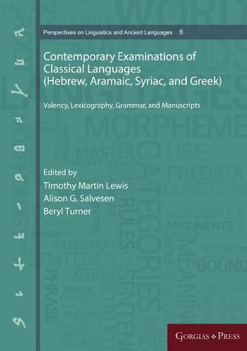 Contemporary Examinations of Classical Languages (Hebrew, Aramaic, Syriac, and Greek): Valency, Lexicography, Grammar, and Manuscripts