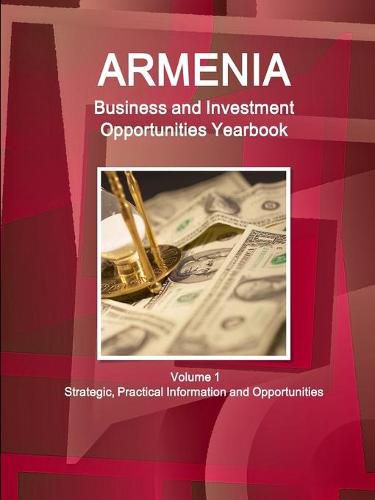 Cover image for Armenia Business and Investment Opportunities Yearbook Volume 1 Strategic, Practical Information and Opportunities