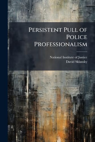 Cover image for Persistent Pull of Police Professionalism