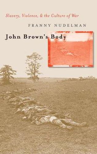 Cover image for John Brown's Body: Slavery, Violence, and the Culture of War