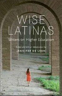 Cover image for Wise Latinas: Writers on Higher Education