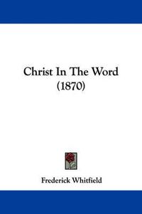 Cover image for Christ In The Word (1870)
