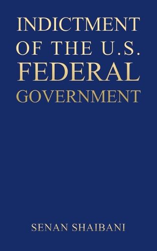 Cover image for Indictment of the U.S. Federal Government