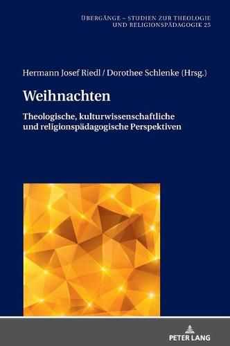 Cover image for Weihnachten: Theologische, Kulturwissenschaftliche Und Religionspaedagogische Perspektiven