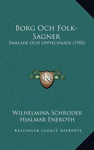 Cover image for Borg Och Folk-Sagner: Samlade Och Uppfecknade (1902)