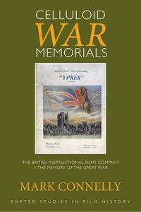 Cover image for Celluloid War Memorials: The British Instructional Films Company and the Memory of the Great War