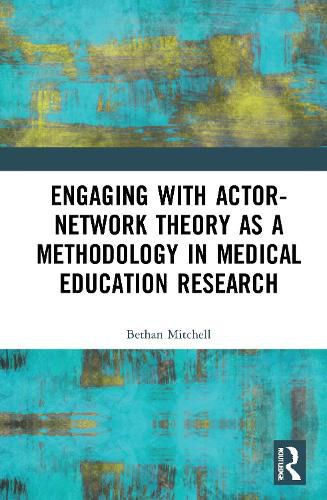 Cover image for Engaging with Actor-Network Theory as a Methodology in Medical Education Research