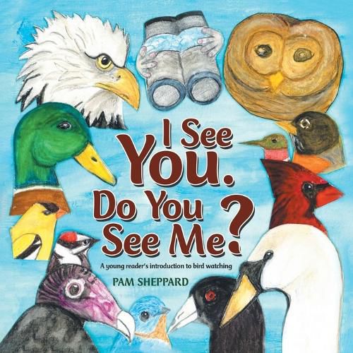 Cover image for I See You. Do You See Me? A young reader's introduction to bird watching