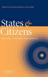 Cover image for States and Citizens: History, Theory, Prospects