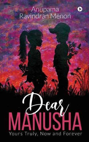 Cover image for Dear Manusha: Yours Truly, Now and Forever