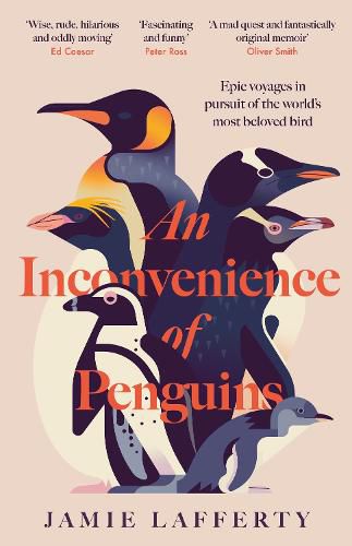 Cover image for An Inconvenience of Penguins: Epic voyages in pursuit of the world's most beloved bird