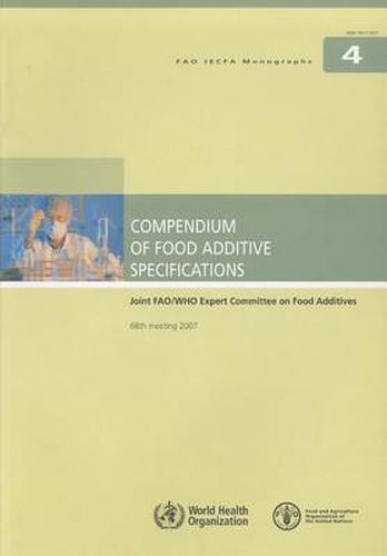 Compendium of food additive specifications: Joint FAO / WHO Expert Committee on Food Additives - 68th Meeting 2007 (FAO JECFA monographs)