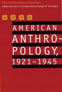 Cover image for American Anthropology, 1921-1945: Papers from the  American Anthropologist