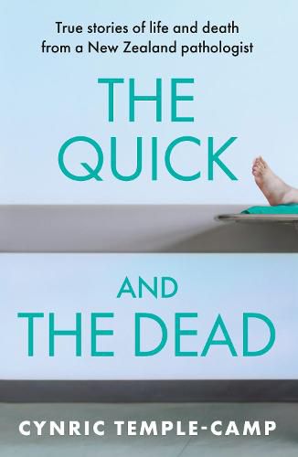 The Quick and the Dead: True stories of life and death from a New Zealand pathologist