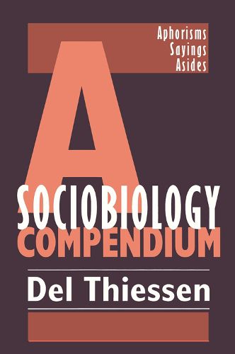 Cover image for A Sociobiology Compendium: Aphorisms, Sayings, Asides