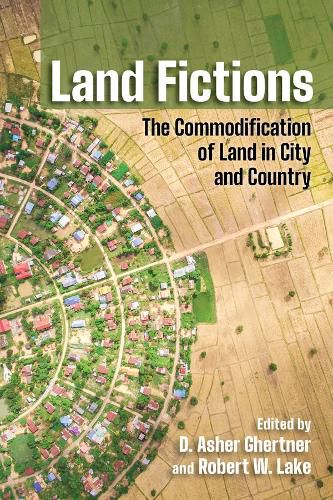 Land Fictions: The Commodification of Land in City and Country