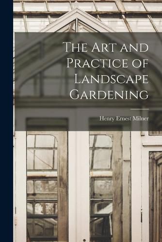 The art and Practice of Landscape Gardening