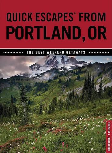 Cover image for Quick Escapes (R) From Portland, OR: The Best Weekend Getaways