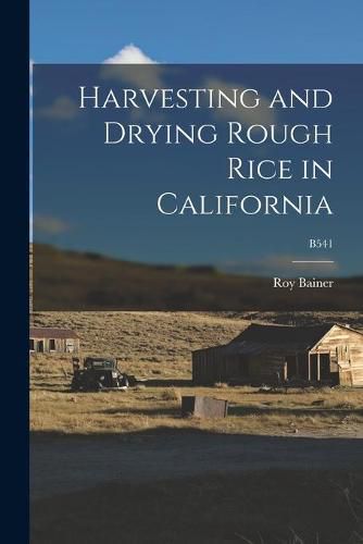 Cover image for Harvesting and Drying Rough Rice in California; B541