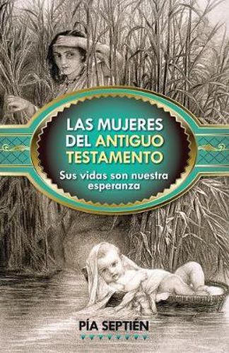 Cover image for Las Mujeres del Antiguo Testamento: Sus Vidas Son Nuestra Esperanza