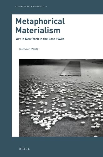 Cover image for Metaphorical Materialism: Art in New York in the Late 1960s