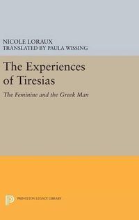 Cover image for The Experiences of Tiresias: The Feminine and the Greek Man