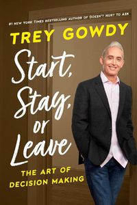 Cover image for Start, Stay, or Leave: The Art of Decision Making