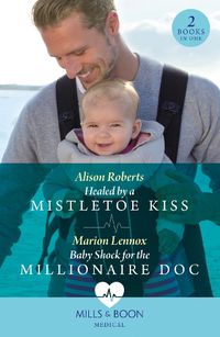 Cover image for Healed By A Mistletoe Kiss / Baby Shock For The Millionaire Doc