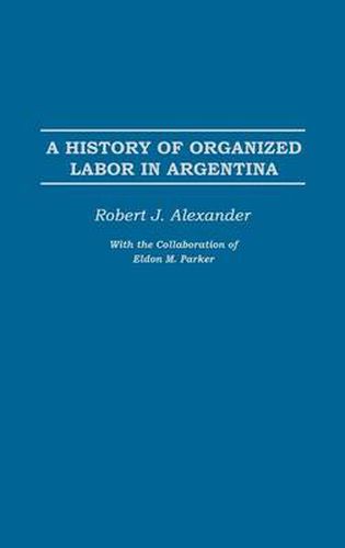 Cover image for A History of Organized Labor in Argentina