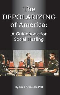 Cover image for The Depolarizing of America: A Guidebook for Social Healing