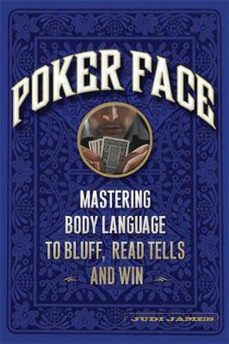 Cover image for Poker Face: Mastering Body Language to Bluff, Read Tells and Win