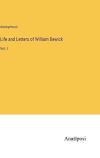 Cover image for Life and Letters of William Bewick