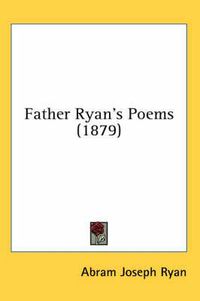 Cover image for Father Ryan's Poems (1879)