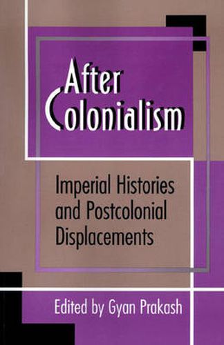 Cover image for After Colonialism: Imperial Histories and Postcolonial Displacements