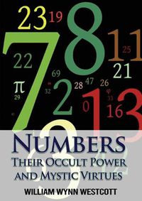 Cover image for Numbers: Their Occult Power and Mystic Virtues