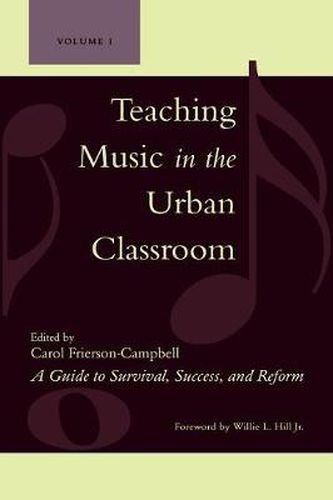 Cover image for Teaching Music in the Urban Classroom: A Guide to Survival, Success, and Reform