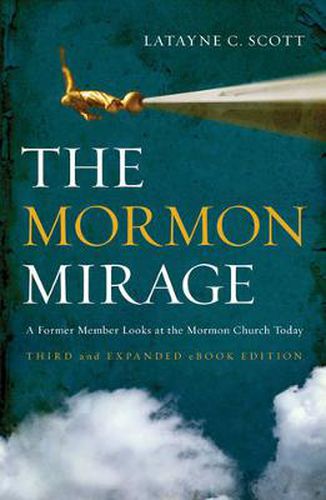 Cover image for The Mormon Mirage: A Former Member Looks at the Mormon Church Today