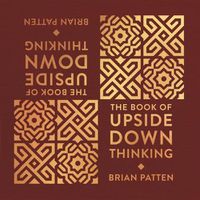 Cover image for The Book Of Upside Down Thinking: a magical & unexpected collection by poet Brian Patten