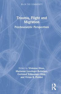 Cover image for Trauma, Flight and Migration: Psychoanalytic Perspectives