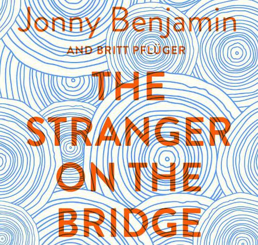 Cover image for The Stranger On The Bridge: My Journey from Despair to Hope