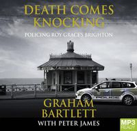 Cover image for Death Comes Knocking: Policing Roy Grace's Brighton