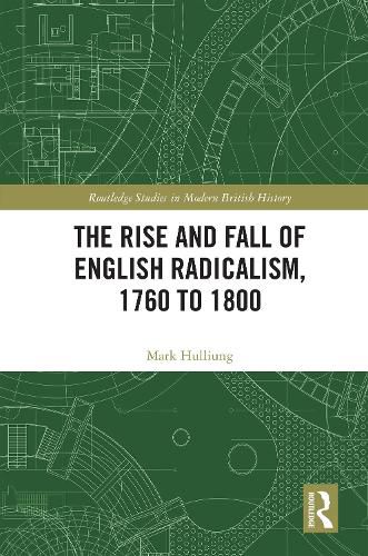 Cover image for The Rise and Fall of English Radicalism, 1760 to 1800